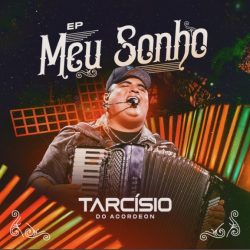 Download Tarcísio do Acordeon - MEU SONHO - Parte 1 e 2 (2021) [Mp3] via Torrent