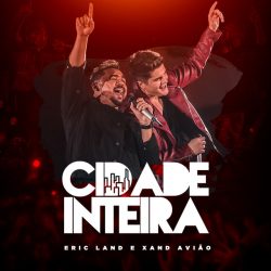 Download Eric Land, Xand Avião - Cidade Inteira (2021) [Mp3] via Torrent