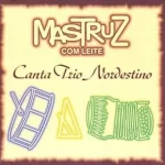 capa-mastruz-com-leite-canta-trio-nordestino